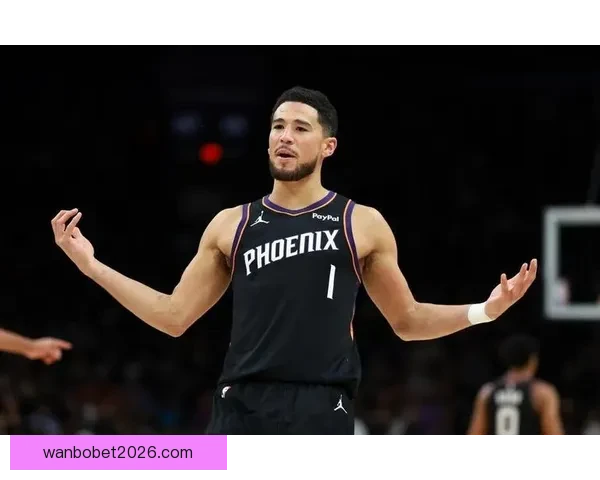 布克重回状态助球队冲刺赛季关键阶段